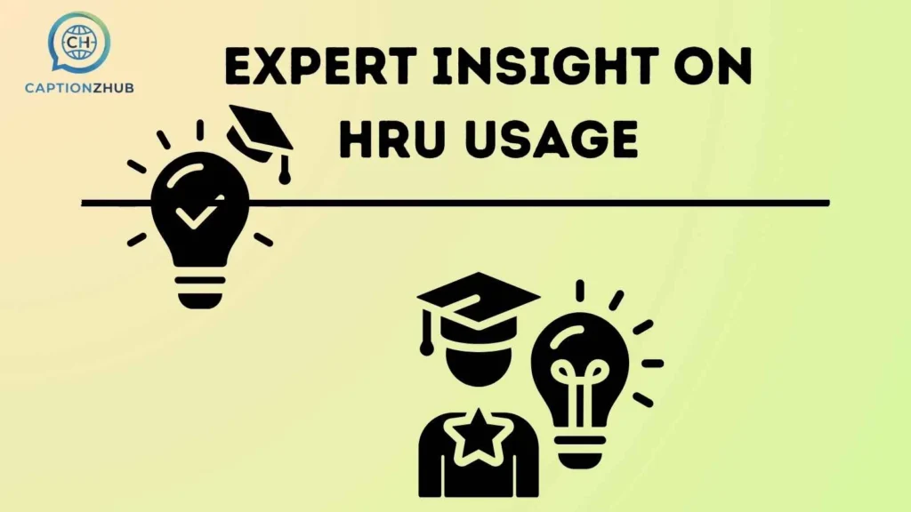 Expert Insight on HRU Usage