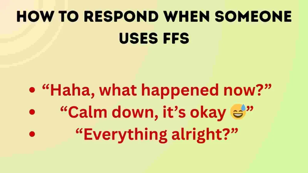 How to Respond When Someone Uses FFS