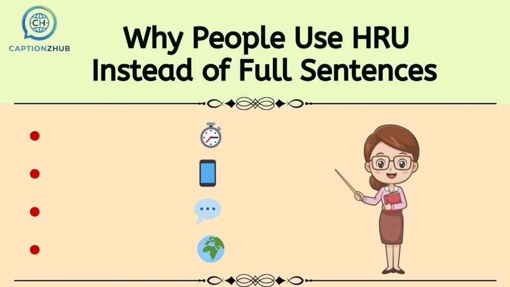 Why People Use HRU Instead of Full Sentences 