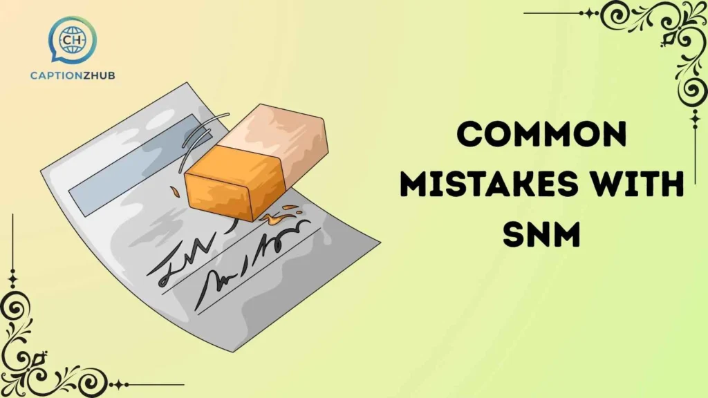Common Mistakes with SNM