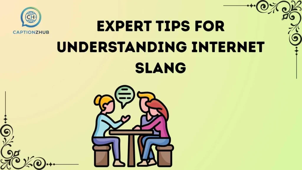 Expert Tips for Understanding Internet Slang