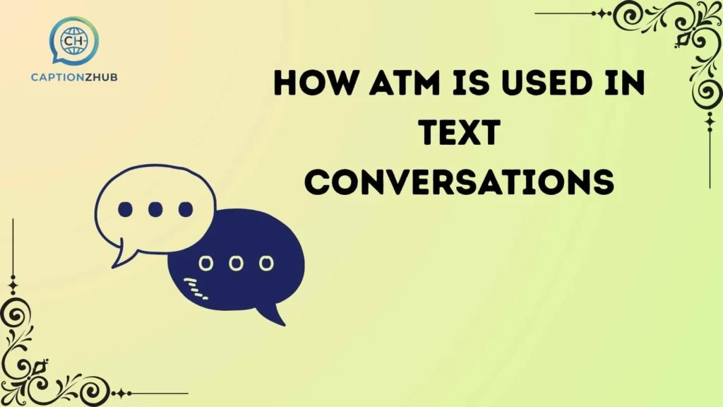 How ATM is Used in Text Conversations