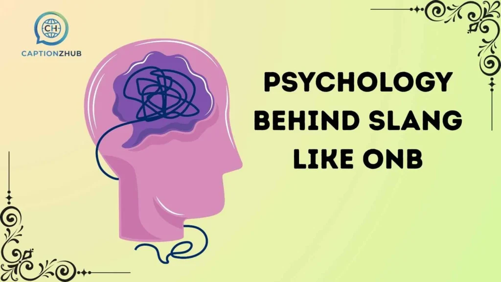 Psychology Behind Slang Like ONB