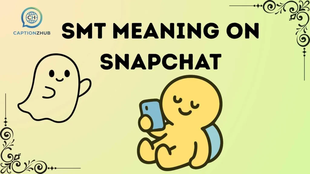 SMT Meaning on Snapchat