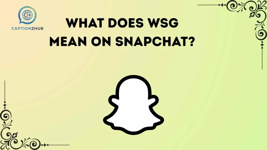What Does WSG Mean on Snapchat?