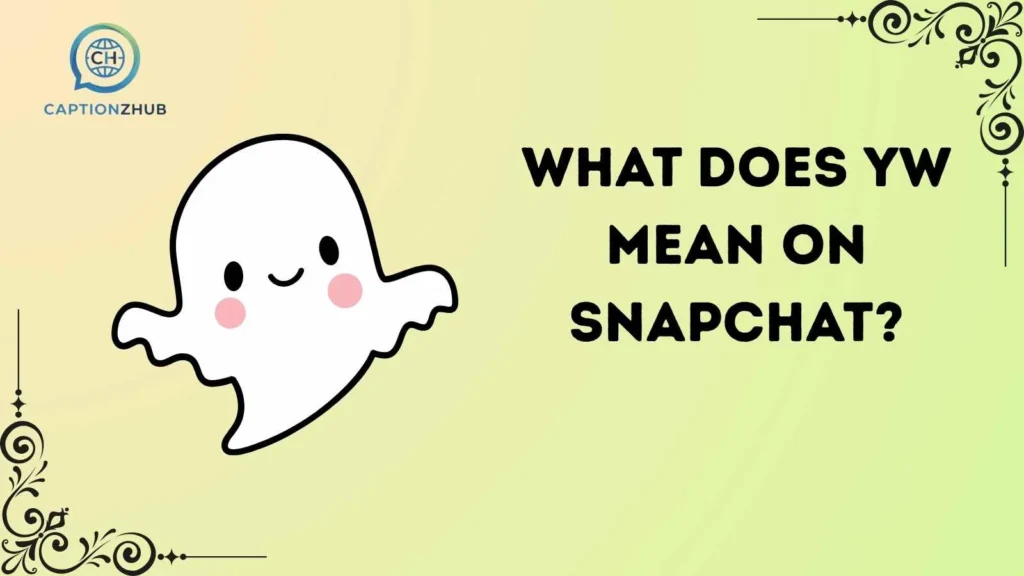 What Does YW Mean on Snapchat?
