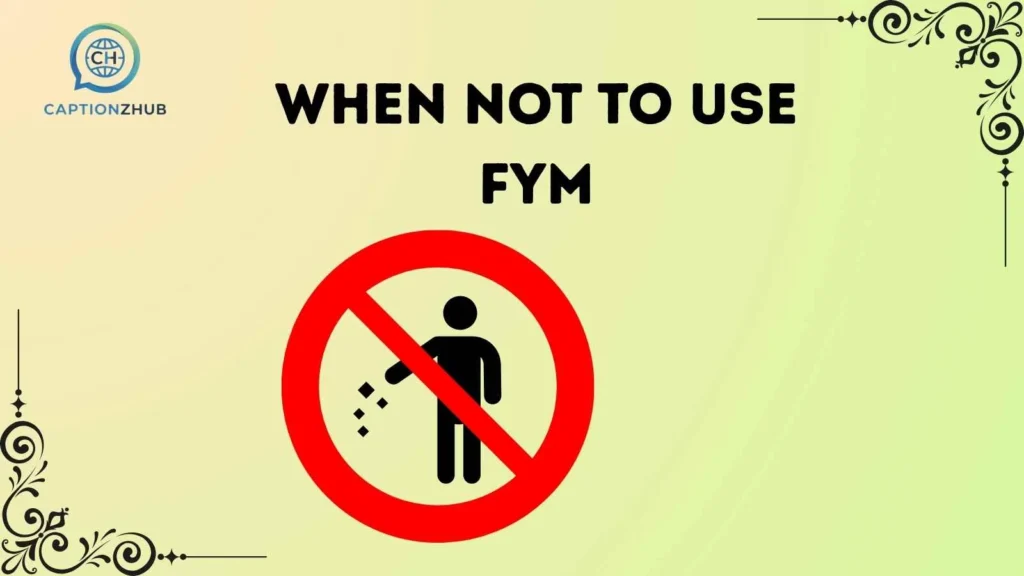 When NOT to Use FYM