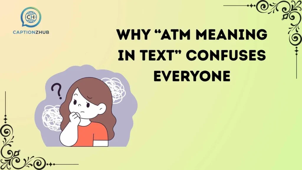 Why “ATM Meaning in Text” Confuses Everyone