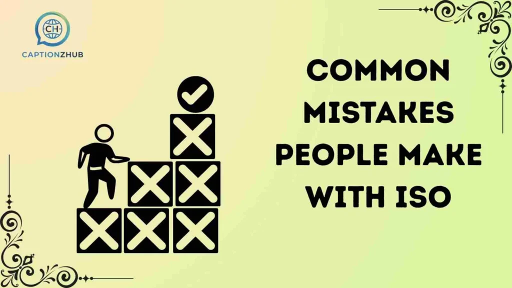 Common Mistakes People Make With ISO
