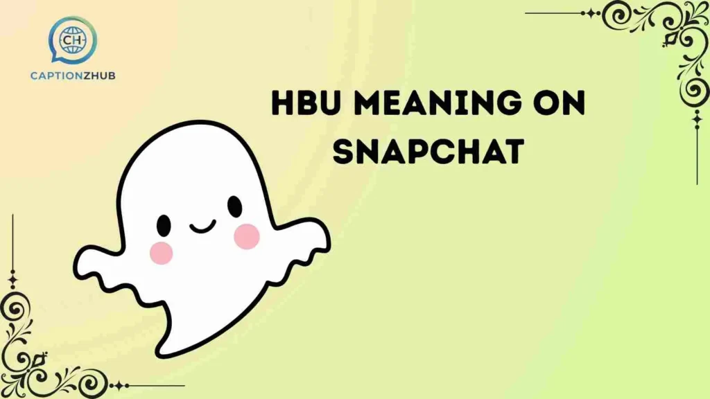 HBU Meaning on Snapchat