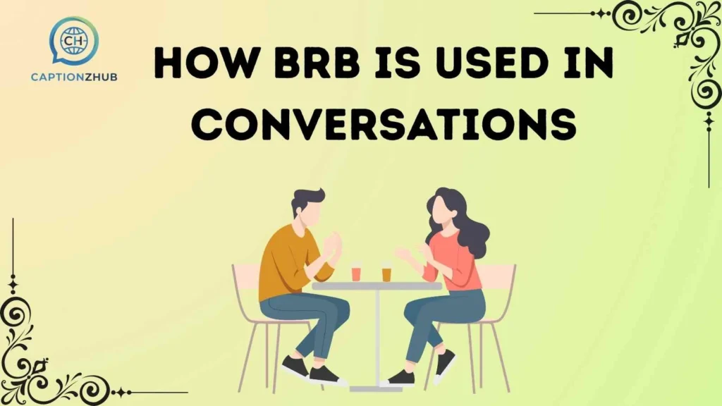 How BRB is Used in Conversations