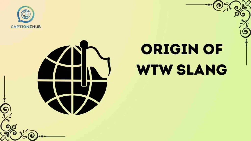 Origin of WTW Slang