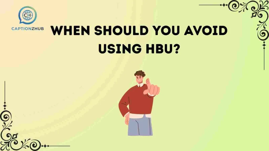 When Should You Avoid Using HBU?