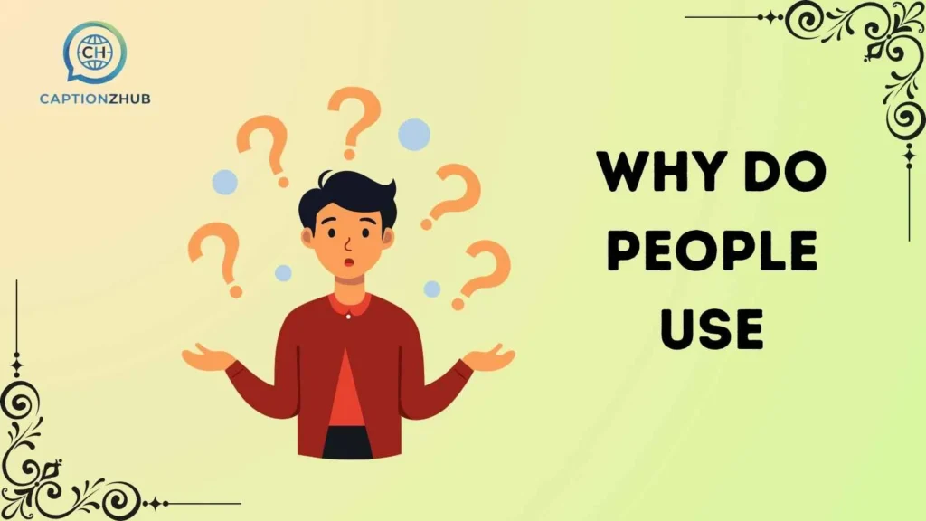 Why Do People Use